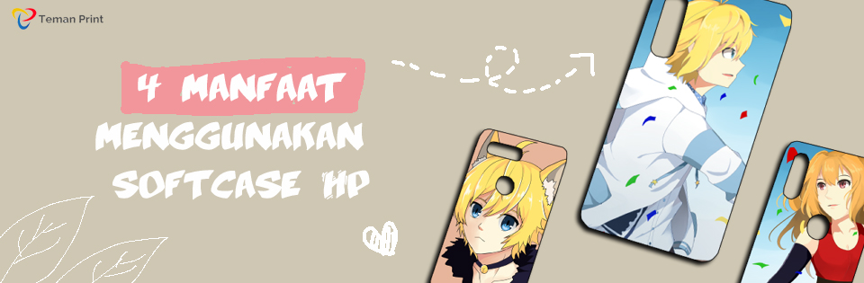 4 Manfaat Softcase HP