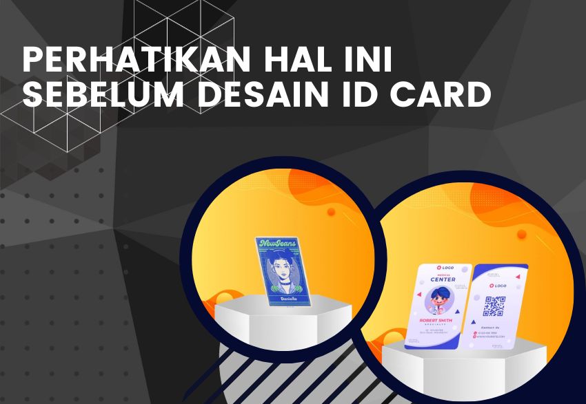 Perhatikan Hal ini Sebelum Desain ID Card