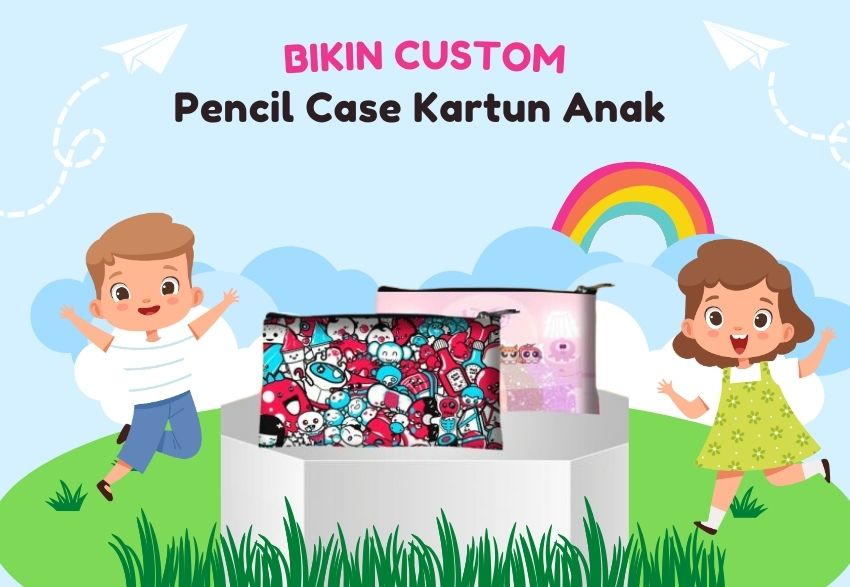 Bikin Custom Pencil Case Kartun Anak