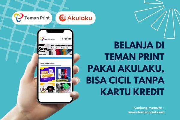 Belanja Di Teman Print Pakai Akulaku, Bisa Cicil Tanpa Kartu Kredit