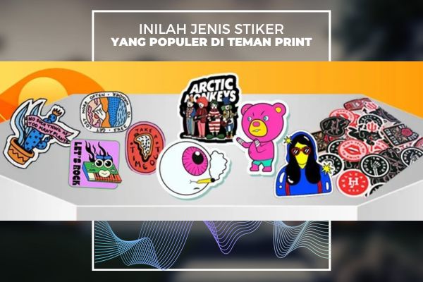 Inilah Jenis Stiker Yang Populer Di Teman Print