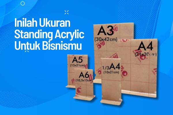 Inilah Ukuran Standing Acrylic Untuk Bisnismu