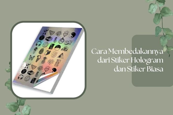 Cara Membedakannya dari Stiker Hologram dan Stiker Biasa