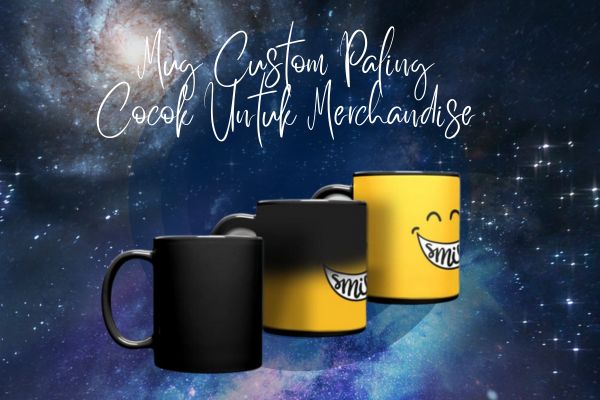 Mug Custom Paling Cocok Untuk Merchandise