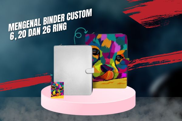 Mengenal Binder Custom 6, 20 dan 26 Ring