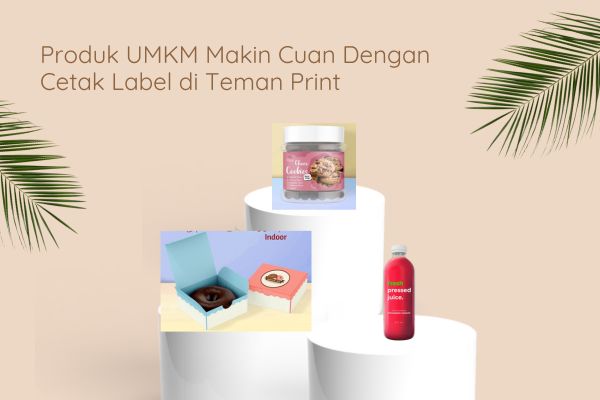 Produk UMKM Makin Cuan Dengan Cetak Label di Teman Print