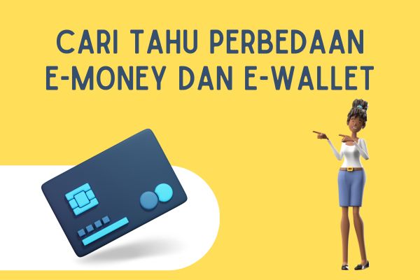 Cari Tahu Perbedaan e-Money dan e-Wallet