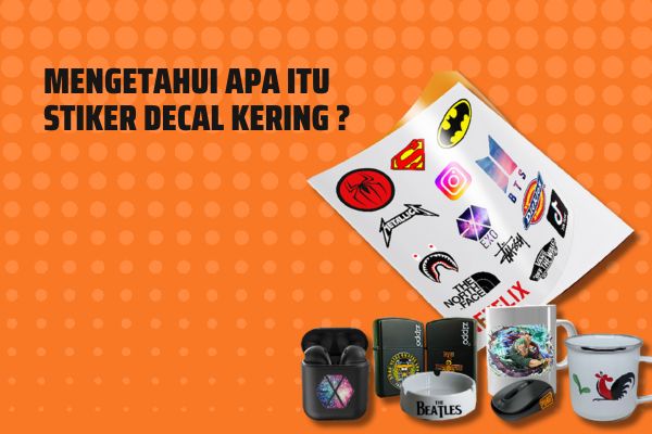 Mengetahui Apa Itu Stiker Decal Kering ?