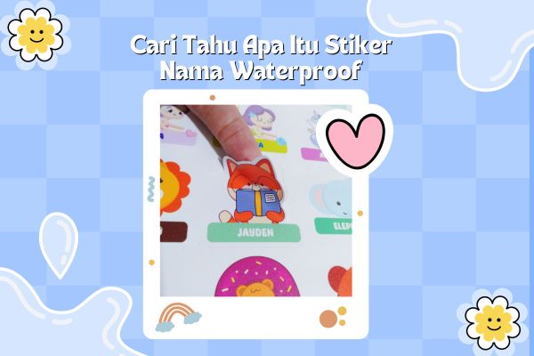 Cari Tahu Apa Itu Stiker Nama Waterproof