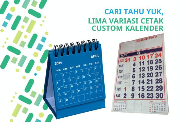 Cari Tahu Yuk, Lima Variasi Cetak Custom Kalender 2024