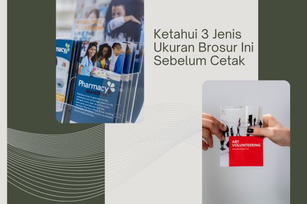 Ketahui 3 Jenis Ukuran Brosur Ini Sebelum Cetak