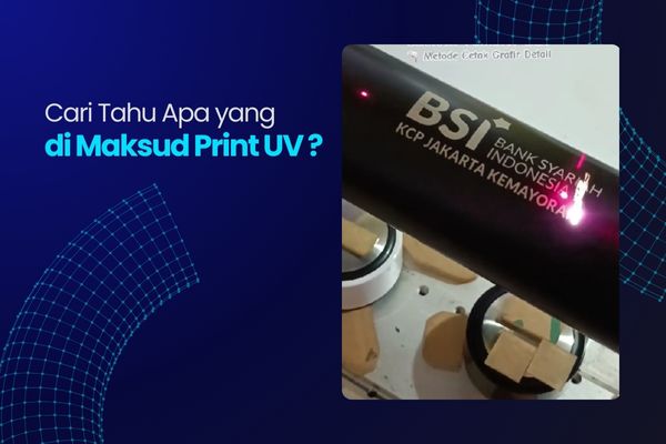 Cari Tahu Apa yang di Maksud Print UV ?
