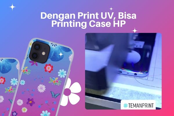 Dengan Print UV, Bisa Printing Case HP
