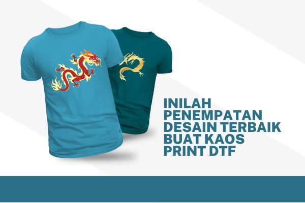 Inilah Penempatan Desain Terbaik Buat Kaos Print DTF