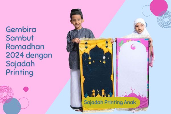 Gembira Sambut Ramadhan 2024 dengan Sajadah Printing