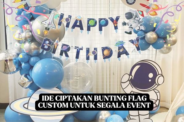 Ide Ciptakan Bunting Flag Custom Untuk Segala Event