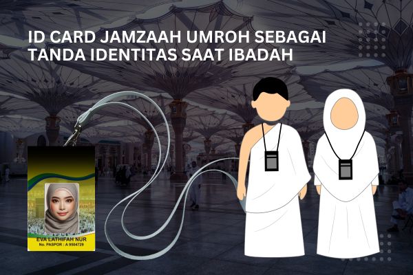 ID card Jamaah Umroh Sebagai Tanda Identitas Saat Ibadah