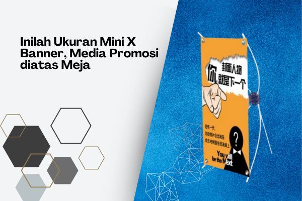 Inilah Ukuran Mini X Banner, Media Promosi diatas Meja