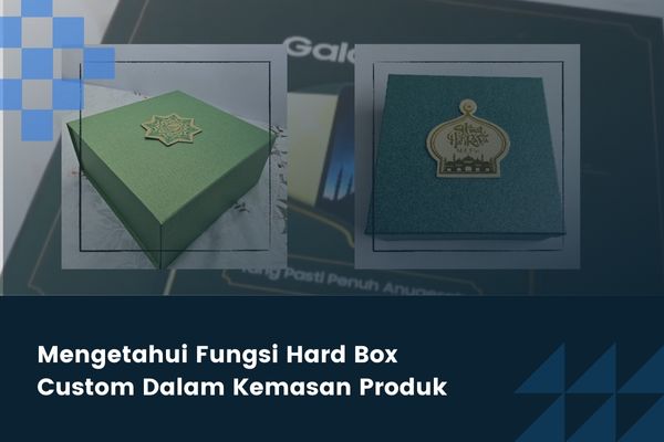 Mengetahui Fungsi Hard Box Custom Dalam Kemasan Produk