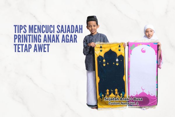 Tips Mencuci Sajadah Printing Anak Agar Tetap Awet