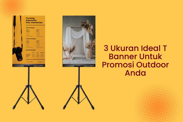 3 Ukuran Ideal T Banner Untuk Promosi Outdoor Anda