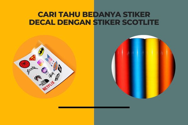 Cari Tahu Bedanya Stiker Decal Dengan stiker scotlite