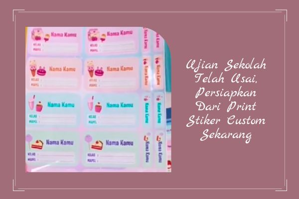 Ujian Sekolah Telah Usai, Persiapkan Dari Print Stiker Custom Sekarang