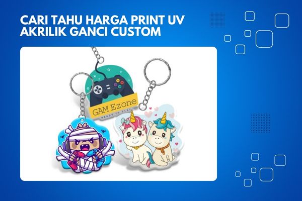 Cari Tahu Harga Print UV Akrilik Ganci Custom