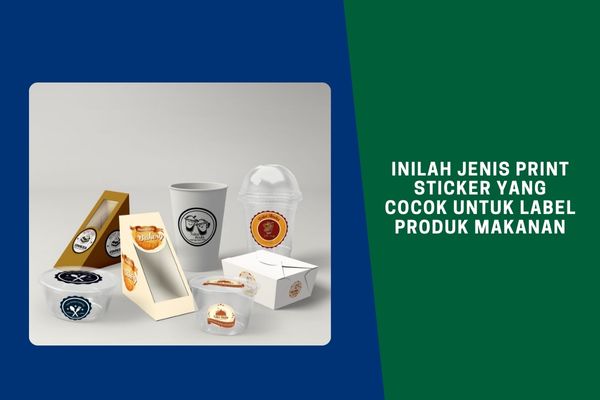 Inilah Jenis Print Sticker yang Cocok Untuk Label Produk Makanan