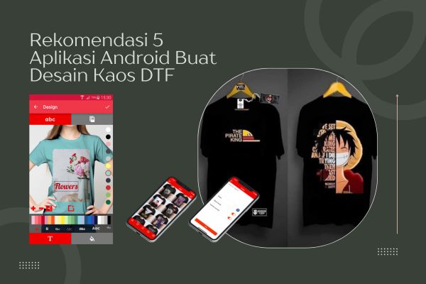 Rekomendasi 5 Aplikasi Android Buat Desain Kaos DTF