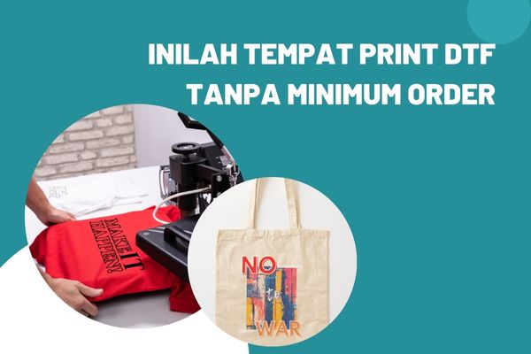 Inilah Tempat Print DTF Tanpa Minimum Order