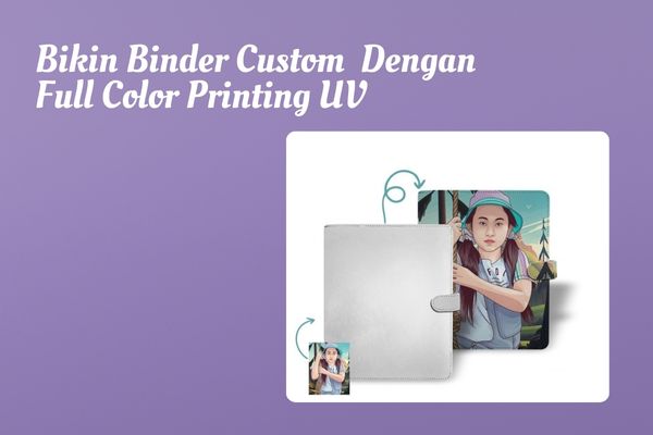 Bikin Binder Custom  Dengan Full Color Printing UV