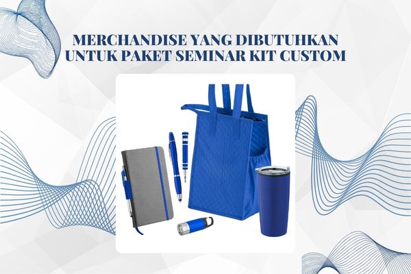 Merchandise yang Dibutuhkan Untuk Paket Seminar Kit Custom