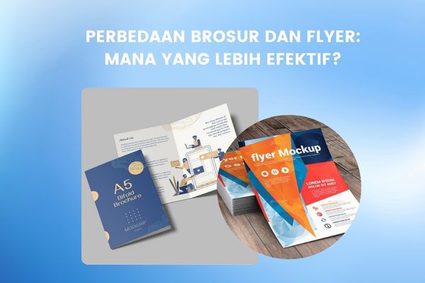 Perbedaan Brosur dan Flyer: Mana yang Lebih Efektif?