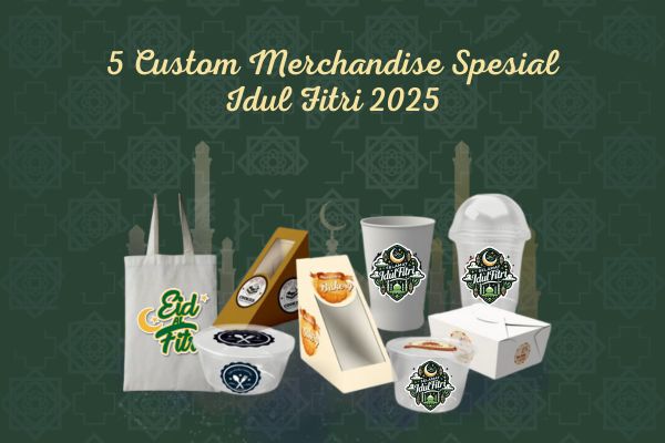 5 Custom Merchandise Spesial Idul Fitri 2025