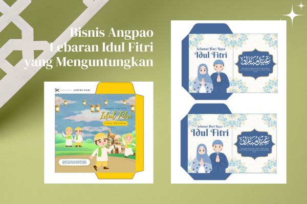 Bisnis Angpao Lebaran Idul Fitri yang Menguntungkan