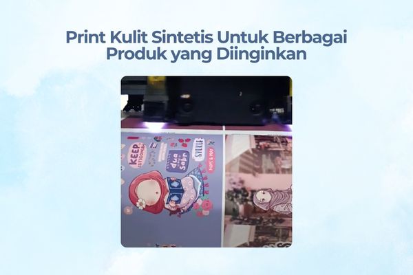 Print Kulit Sintetis Untuk Berbagai Produk yang Diinginkan