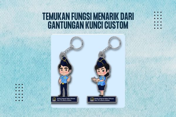 Temukan Fungsi Menarik dari Gantungan Kunci Custom