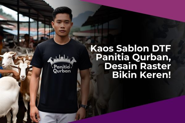 Kaos Sablon DTF Panitia Qurban, Desain Raster Bikin Keren!