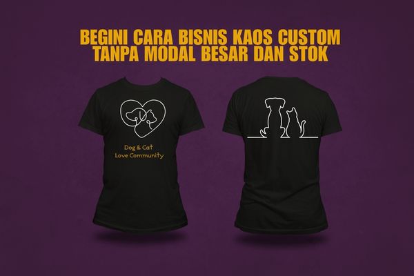Begini Cara Bisnis Kaos Custom Tanpa Modal Besar dan Stok